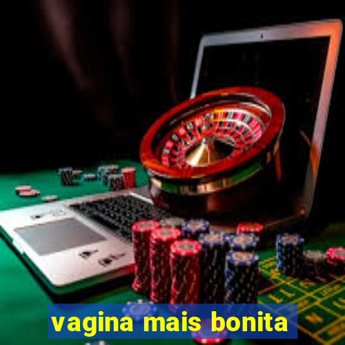 vagina mais bonita